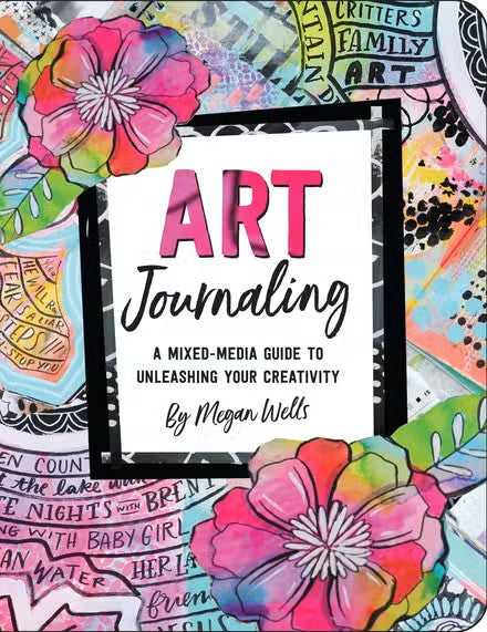 Art Journaling, A Mixed Media Guide to Unleashing Your Creativity