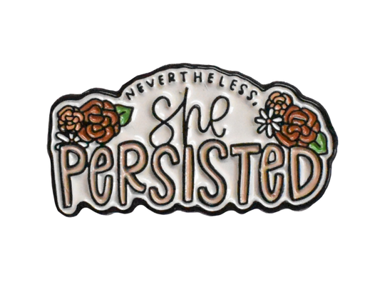 Nevertheless, She Persisted Pin