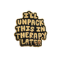 I'll Unpack This In Therapy Pin | Funny Enamel Pin for Women